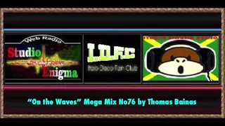 "On The Waves" Italo/Euro Disco Mega-Mix No76