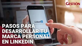 Pasos para desarrollar tu marca personal en Linkedin