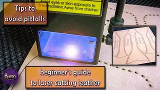 Cutting leather with a diode laser: Tips and Tricks and Avoiding Common Pitfalls. A beginners guide.