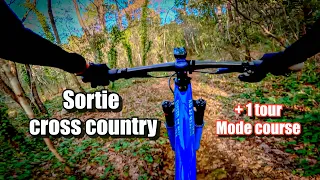 VTT XC | SORTIE CROSS COUNTRY ET 1 TOUR MODE COURSE ! #vtt