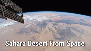 Amazing View! The Sahara Desert Seen From Space Station