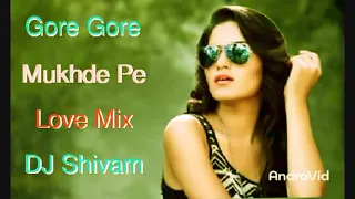 Gore Gore Mukhde Pe[Love Mix]Dj Shivam