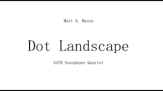 Dot Landscape | Saxophone Quartet | SCORE VIDEO