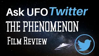 Ask UFO Twitter: The Phenomenon Film Review