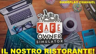 IL NOSTRO RISTORANTE! | Cafe Owner Simulator | Full HD ITA