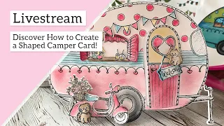 Discover how to create a shaped camper card!