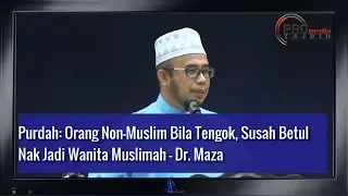 Saya Berpendapat Di Malaysia Ni, Tak Perlu Kot Berpakaian Purdah - Dr. Maza