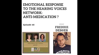 An Emotional Response to the Hearing Voices Network: Anti-Medication ? (ep 46)