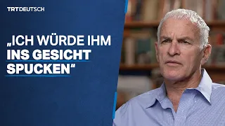 „Ich würde ihm  ins Gesicht spucken“