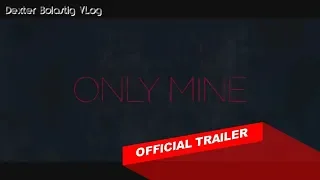 ONLY MINE Official Trailer