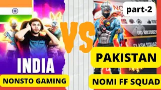 INDIA VS PAKISTAN🥰🥰!! Nonstop Gaming vs Nomi ff squad part-2 || MUST WATCH!!