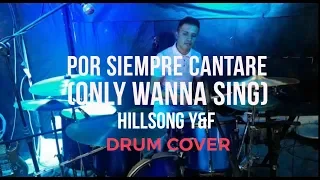 Por siempre cantare (Only wanna sing) | Hillsong Y&F | Drum Cover (Usa audífonos)