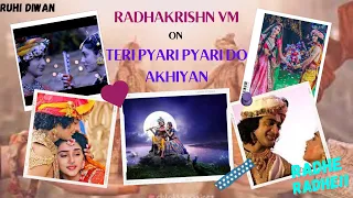 RadhaKrishn VM on Teri Pyari Pyari Do Akhiyan