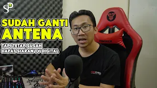 SUSAH DAPAT SINYAL TV DIGITAL Meski Sudah Ganti Antena? | Solusi Nonton TV Digital Dengan Lancar