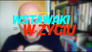 Wstawaki [#1635] W życiu