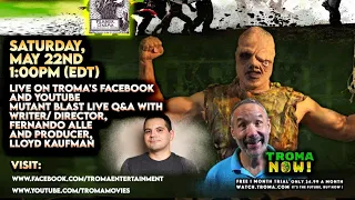 Live Mutant Blast Q&A Today 1:00PM on Troma's Youtube with Lloyd Kaufman and Fernando Alle!