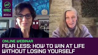 Fear Less - How to win at life without losing yourself I Women in Football Webinar