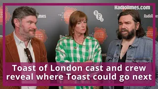 Toast of London cast and crew reveal where Toast could go next