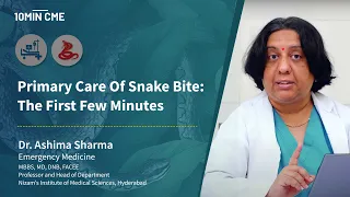 [Part 1] Primary Care Of Snakebite: The First Few Minutes - Dr. Ashima Sharma, Emergency Medicine