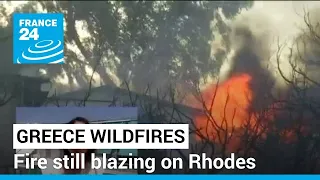 Greece wildfires: Fire still blazing on the Greek island of Rhodes • FRANCE 24 English
