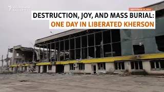 Destruction, Joy, And Mass Burial: One Day In Liberated Kherson