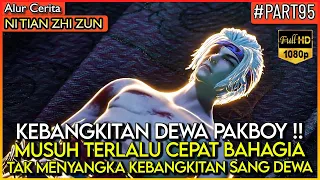 KEBANGKITAN SANG DEWA TERTINGGI ALIAS DEWA PAKBOY !! - Alur Cerita Donghua #NTZZ (PART 95)