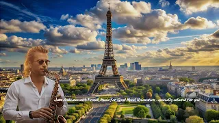 Jazz Ambience with French Music for Good Mood, Relaxation /// Instrumental Jazz