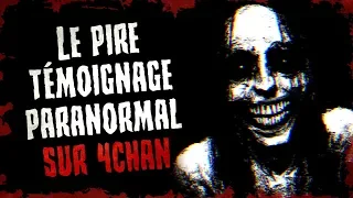 Le PIRE témoignage PARANORMAL sur 4CHAN - CREEPYPASTA FR