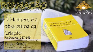 Formação Catecismo da Igreja Católica - (Parágrafos 337 ao 349) - Paulo Kairós