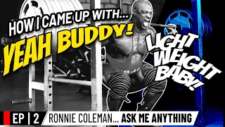 How I came Up with YEAH BUDDY & LIGHT WEIGHT BABY | Ronnie Coleman: Ask me Anything Ep. 2