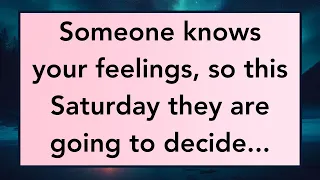 🛑💌 Someone knows your feelings, so this Saturday they are going to decide... | Angels messages