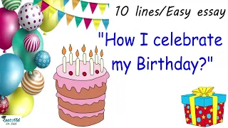 How I celebrate my birthday || My Birthday || Special Day in my life || 10 lines in English, essay