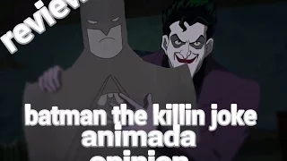 Batman the killing joke animada || OPINION