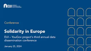 Solidarity in Europe: EUI – YouGov project's third annual data dissemination conference | Day 1