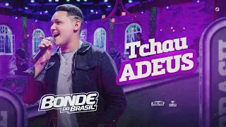 Bonde do Brasil - Tchau Adeus (Clipe Oficial)