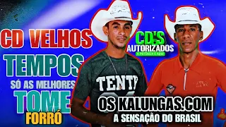 OS KALUNGAS.COM A SENSAÇÃO DO BRASIL ! CD VELHOS TEMPOS SÓ AS MELHORES TOME FORRÓ !!