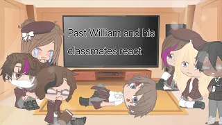 Past William And His Classmates React To Memes||Links In Description||GCRV||MyDandelion