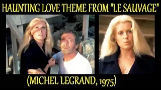 Haunting Love Theme From "LE SAUVAGE" (Michel Legrand, 1975)