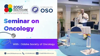 Seminar on Oncology | Odisha Society of Oncology | Treatment of Tumor | 2050 Healthcare