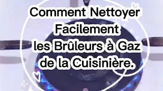 Comment Nettoyer Facilement les Brûleurs à Gaz de la Cuisinière