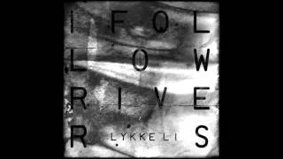 Lykke Li - I Follow Rivers (LX-Tronix Reaches For Infinity Remix)