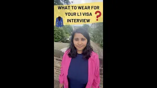 What to wear for L1 visa interview | usa visa - L1a L1b