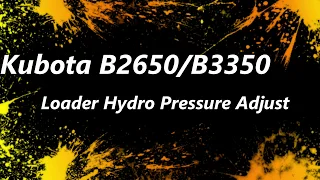 HOW TO HACK YOUR KUBOTA : Kubota B2650 / B3350 Loader HST Pressure Adjust