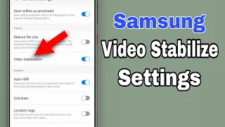 Samsung Video Stabilization Settings | Galaxy Camera Hidden Settings