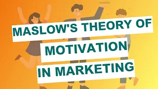 Maslow's Theory of Motivation In marketing