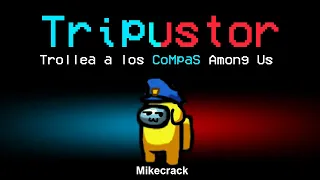 DESAFÍO del TRIPUSTOR 🔥😂 TROLLEANDO a los COMPAS en  AMONG US 🔴EN DIRECTO 2.0