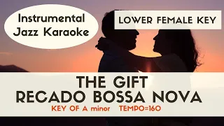 The gift (Recado Bossa Nova) - Bossa Nova Lower female key [Jazz Sing along instrumental KARAOKE]