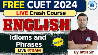 CUET 2024 English | Idioms and Phrases | Day - 11 | CUET Free Crash Course English | CUET CivilsTap