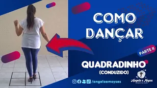 Como Dançar Quadradinho (Conduzido)