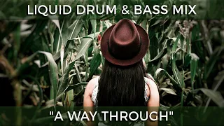 ► Liquid Drum & Bass Mix - "A Way Through" - July 2021